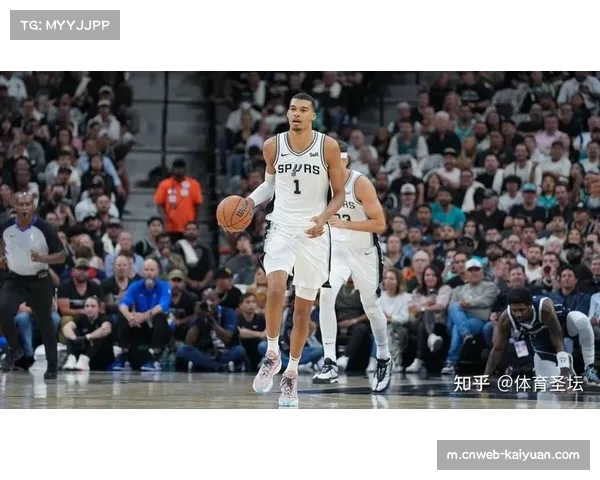 马刺文班亚马攻防枢纽化 团队篮球哲学延续波波遗产